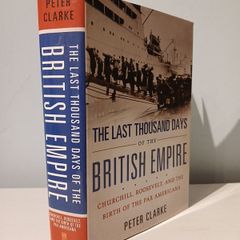 The Last Thousand Days of the British Empire by Peter Clarke