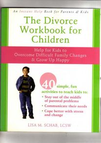 The Divorce Workbook For Children - Help For Kids To Overcome Difficult Family Changes & Grow Up Happy.