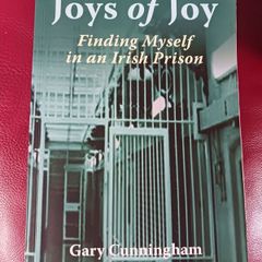 Joys of Joy/ Finding Myself in an Irish Prison/ Gary Cunningham/ 2017