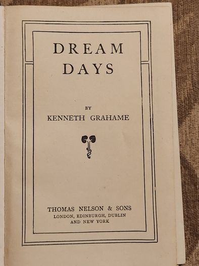 Dream Days. By Kenneth Grahame. Hardback In Good Condition.