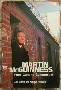 Martin McGuinness: From Guns To Government by Liam Clarke & Kathryn Johnston