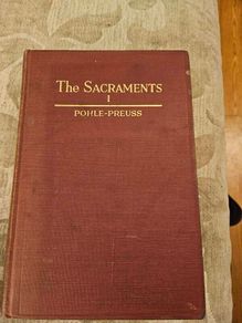 The Sacraments 1. By Pohle- Preuss. 1940 Hardback In Fair Condition.  See Photos For Same.