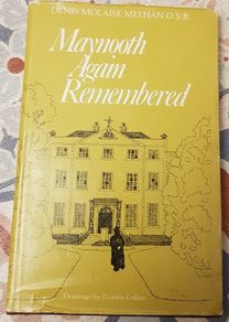Maynooth Again Remembered by Denis Molaise Meehan O.S.B.