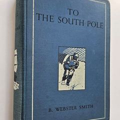To the South Pole (1937) - Vintage Polar Exploration Book - Vintage Travel Book