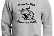 Born to fish - Forced to Work funny sweatshirt fishing jumper