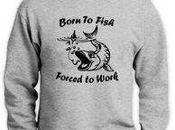 main image for ad Born to fish - Forced to Work funny sweatshirt fishing jumper