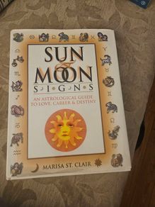 Sun & Moon Signs. An Anthological Guide To Love, Career & Destiny. By Marisa St Clair. First Edition Large Volume Hardback With Dustjacket In Good Condition.  See Photos For Same.