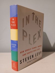 In The Plex - How Google Thinks, Works & Shapes Our Lives by Steven Levy