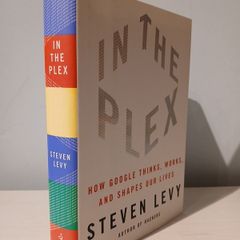 In The Plex - How Google Thinks, Works & Shapes Our Lives by Steven Levy