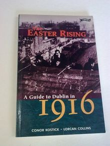 The Easter Rising A guide to Dublin in 1916
