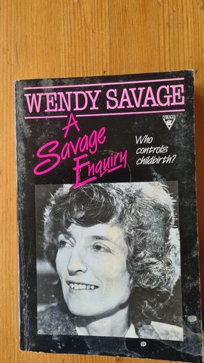 A Savage Enquiry. Who Controls Childbirth Wendy Savage. Paperback In Good Condition.