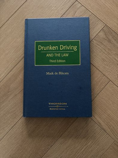 Drunken Driving and the Law, third edition, Mark De Blacam Thomas Roundhall.