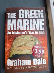 The Green Marine An Irishman's War in Iraq Graham Dale