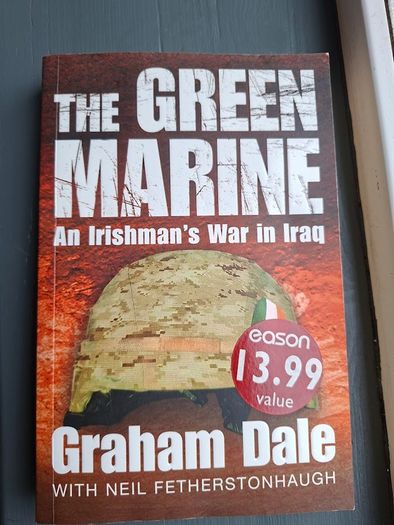 The Green Marine An Irishman's War in Iraq Graham Dale