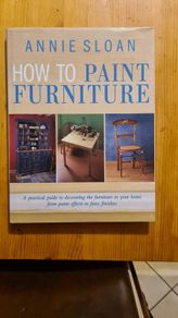 How To Paint Furniture. By Annie Sloan. FIRST EDITION. Large Volume Hardback With Dustjacket In Very Good Condition.