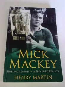 Mick Mackey Hurling legend in a troubled county Ireland Irish Limerick GAA