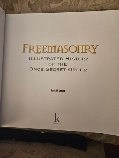 Freemasonry. Illustrated History Of The Once Secret Order.by Jack M. Driver. First Edition Very Large Volume Hardback With Dustjacket In Good Condition.  See Photos For Same.