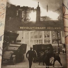 Revolutionary Ireland: A Photographic Record by George Morrison
