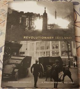 Revolutionary Ireland: A Photographic Record by George Morrison