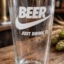 Beer - Just Drink It Pint Glass Image 2